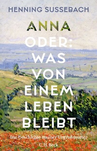 Bild vergrößern Bild: Anna oder: Was von einem Leben bleibt - C.H.BECK