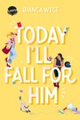Cover: Today I'll Fall For Him (3) - Arena Verlag eBooks