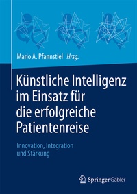 Abbildung von: Künstliche Intelligenz im Einsatz für die erfolgreiche Patientenreise - Springer Gabler