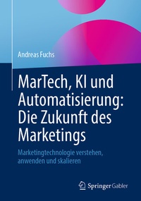 Abbildung von: MarTech, KI und Automatisierung: Die Zukunft des Marketings - Springer Gabler