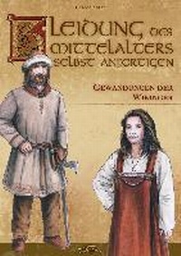 Abbildung von: Kleidung des Mittelalters selbst anfertigen - Gewandungen der Wikinger - Zauberfeder GmbH