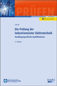 Abbildung von: Die Prüfung der Industriemeister Elektrotechnik - Kiehl