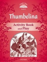 Abbildung von: Classic Tales Second Edition: Level 2: Thumbelina Activity Book & Play - Oxford University Press