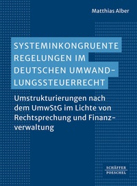 Abbildung von: Systeminkongruente Regelungen im deutschen Umwandlungssteuerrecht - Schäffer-Poeschel
