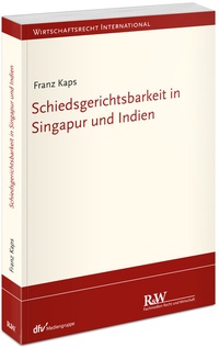 Abbildung von: Schiedsgerichtsbarkeit in Singapur und Indien - Fachmedien Recht und Wirtschaft