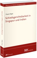 Cover: Schiedsgerichtsbarkeit in Singapur und Indien - Fachmedien Recht und Wirtschaft