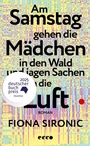 Bild: Am Samstag gehen die M&auml;dchen in den Wald und jagen Sachen in die Luft - Ecco Verlag
