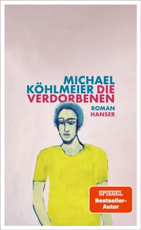 Bild vergrößern Bild: Die Verdorbenen - Hanser