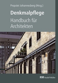 Abbildung von: Denkmalpflege - Handbuch für Architekten - Rudolf Müller Verlag