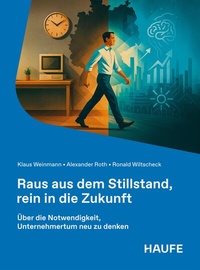Abbildung von: Raus aus dem Stillstand, rein in die Zukunft - Haufe-Lexware