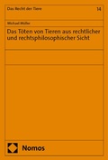 Cover: Das T&ouml;ten von Tieren aus rechtlicher und rechtsphilosophischer Sicht - Nomos