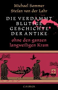 Abbildung von: Die verdammt blutige Geschichte der Antike - C.H.BECK
