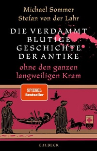 Bild vergrößern Bild: Die verdammt blutige Geschichte der Antike - C.H.BECK