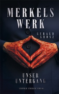 Abbildung von: Merkels Werk - Unser Untergang - Stocker, L