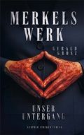Cover: Merkels Werk - Unser Untergang - Stocker, L