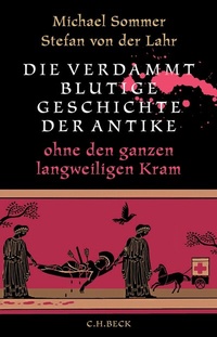 Abbildung von: Die verdammt blutige Geschichte der Antike - C.H.BECK