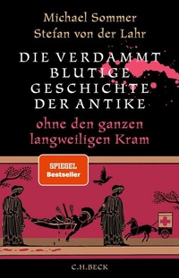 Bild vergrößern Bild: Die verdammt blutige Geschichte der Antike - C.H.BECK