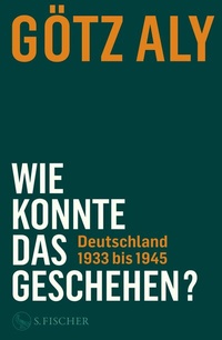 Abbildung von: Wie konnte das geschehen? - S. Fischer