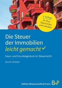 Abbildung von: Die Steuer der Immobilien - leicht gemacht - Edition Wissenschaft & Praxis