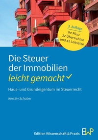Abbildung von: Die Steuer der Immobilien - leicht gemacht - Edition Wissenschaft & Praxis