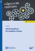 Cover: Industriekaufleute - Die m&uuml;ndliche Pr&uuml;fung - Kiehl