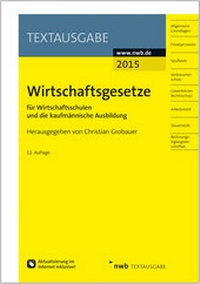 Abbildung von: Wirtschaftsgesetze für Wirtschaftsschulen und die kaufmännische Ausbildung - NWB