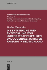 Abbildung von: Die Entstehung und Entwicklung von Jugendstrafverfahren und Jugendgerichtsverfassung in Deutschland - De Gruyter
