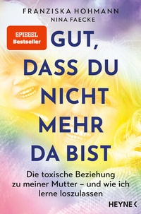 Abbildung von: Gut, dass du nicht mehr da bist - Heyne
