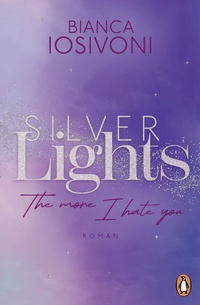 Abbildung von: Silver Lights - The more I hate you - Penguin Verlag