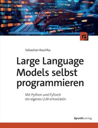 Enlarge image Cover: Large Language Models selbst programmieren - dpunkt