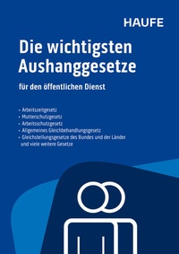 Abbildung von: Die wichtigsten Aushanggesetze für den öffentlichen Dienst - Haufe-Lexware