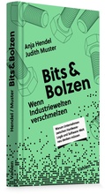 Cover: Bits und Bolzen - Wenn Industriewelten verschmelzen - Vahlen