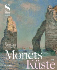 Abbildung von: Monets Küste - Die Entdeckung von Étretat - Hirmer