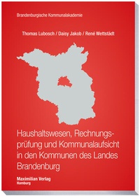 Abbildung von: Haushaltswesen, Rechnungsprüfung und Kommunalaufsicht in den Kommunen des Landes Brandenburg - Maximilian Verlag