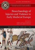 Cover: Bioarchaeology of Injuries and Violence in Early Medieval Europe - BAR Publishing