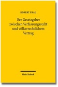 Cover: Der Gesetzgeber zwischen Verfassungsrecht und v&ouml;lkerrechtlichem Vertrag - Mohr Siebeck