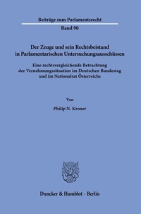 Abbildung von: Der Zeuge und sein Rechtsbeistand in Parlamentarischen Untersuchungsausschüssen - Duncker & Humblot