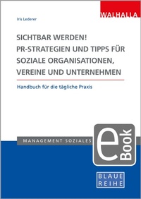 Abbildung von: Sichtbar werden! PR-Strategien und Tipps für soziale Organisationen, Vereine und Unternehmen - Walhalla