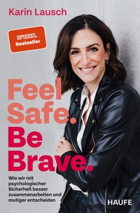 Enlarge image Cover: Feel Safe. Be Brave. - Haufe-Lexware