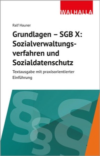 Enlarge image Cover: Grundlagen SGB X: Sozialverwaltungsverfahren, Sozialdatenschutz - Walhalla