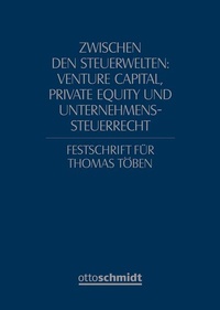 Abbildung von: Zwischen den Steuerwelten: Venture Capital, Private Equity und Unternehmenssteuerrecht - Otto Schmidt Verlag