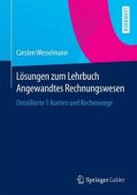 Abbildung von: Lösungen zum Lehrbuch Angewandtes Rechnungswesen - Springer Gabler