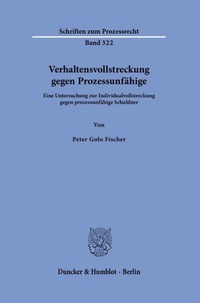 Abbildung von: Verhaltensvollstreckung gegen Prozessunfähige - Duncker & Humblot