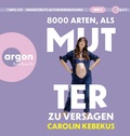 Cover: 8000 Arten, als Mutter zu versagen - Argon