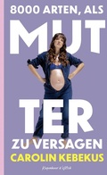 Cover: 8000 Arten, als Mutter zu versagen - Kiepenheuer & Witsch