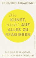 Cover: Die Kunst, nicht auf alles zu reagieren - Kiepenheuer & Witsch
