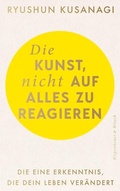 Cover: Die Kunst, nicht auf alles zu reagieren - Kiepenheuer & Witsch