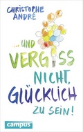Cover: Und vergiss nicht, gl&uuml;cklich zu sein! - Campus