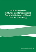 Cover: Versicherungsrecht, Haftungs- und Schadensrecht. Festschrift f&uuml;r Manfred Wandt zum 70. Geburtstag - VVW Verlag Versicherungswirtschaft