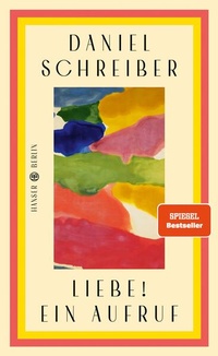 Bild vergrößern Bild: Liebe! Ein Aufruf - Hanser Berlin